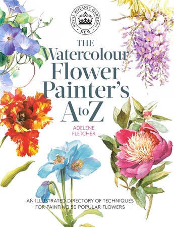 Adelene Fletcher - Kew: The Watercolour Flower Painter's A to Z
