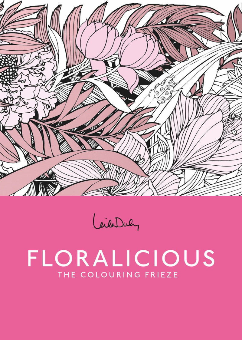 Leila Duly - Floralicious: A Coloring Frieze