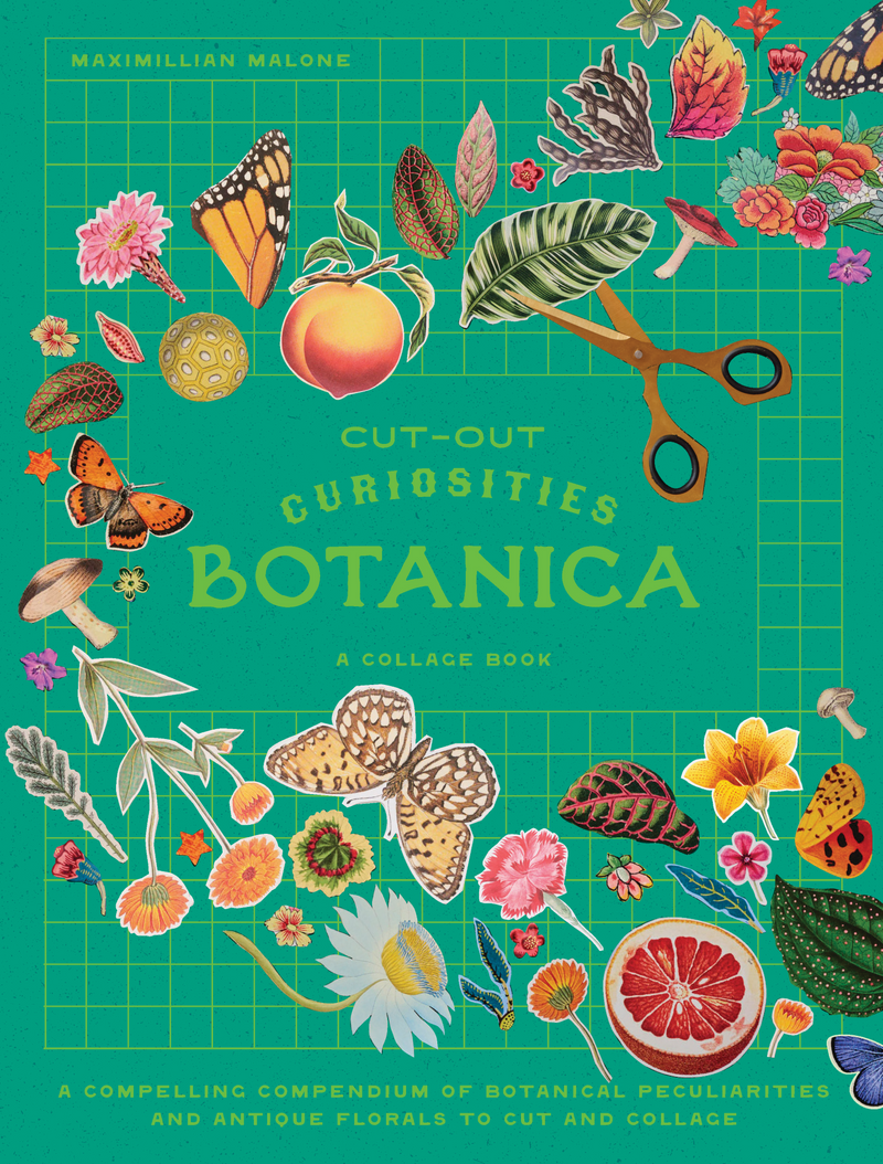 Maximillian Malone - Cut-out Curiosities: Botanica: A Collage Book