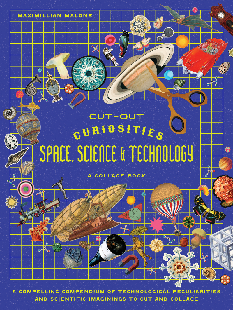 Maximillian Malone - Cut-out Curiosities Space, Science & Technology: A Collage Book