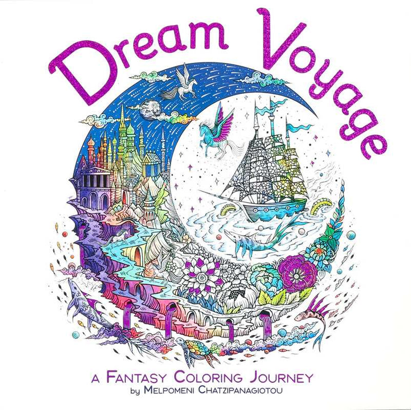 Melpomeni Chatzipanagiotou - Dream Voyage: A Fantasy Coloring Journey