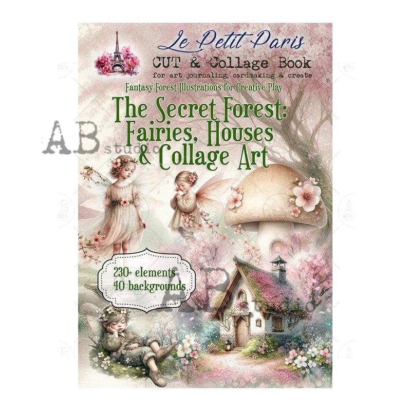ABstudio - Le Petit Paris - Cut & Collage Book - The Secret Forest: Fairies, Houses & Collage Art